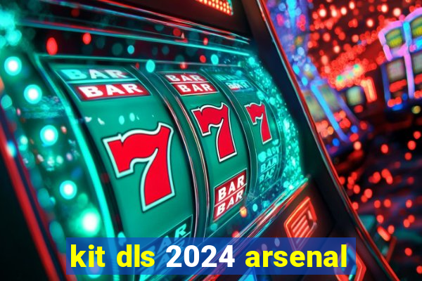 kit dls 2024 arsenal